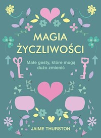 Magia życzliwości - Thurston Jaime - książka