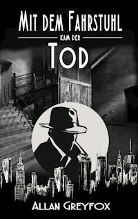 Mit dem Fahrstuhl kam der Tod - Allan Greyfox - ebook