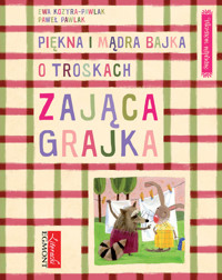 Piękna i mądra bajka o troskach zająca Grajka - Kozyra-Pawlak Ewa - książka