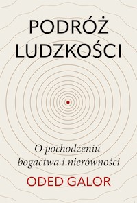 Podróż ludzkości: o pochodzeniu bogactwa i nierówności - Galor	 Oded - ebook + audiobook + książka