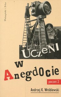 Uczeni w anegdocie. Poczet drugi - Andrzej Kajetan Wróblewski - ebook
