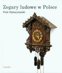 Zegary ludowe w Polsce - Rykaczewski Piotr - książka