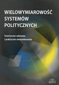 Wielowymiarowość systemów politycznych -  - książka