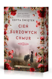 Cień burzowych chmur. Saga Spacer Aleją Róż. Tom 1 - Edyta Świętek - książka