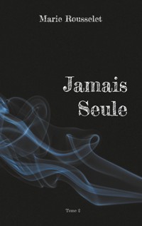 Jamais Seule - Marie Rousselet - ebook