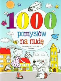 1000 pomysłów na nudę - Kowalska Maja - książka