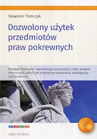 Dozwolony użytek przedmiotów praw pokrewnych - Sławomir Tomczyk - ebook + książka