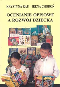 Ocenianie opisowe a rozwój dziecka - Irena Chodoń, Krystyna Rau - ebook