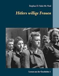 Hitlers willige Frauen - Stephan D. Yada-Mc Neal - ebook