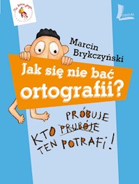 Jak się nie bać ortografii? - Marcin Brykczyński - książka