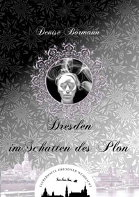 Dresden im Schatten des Plon - Denise Bormann - ebook