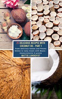 25 Delicious Recipes with Coconut Oil - Part 1 - Mattis Lundqvist - ebook