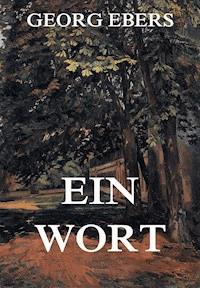 Ein Wort - Georg Ebers - ebook