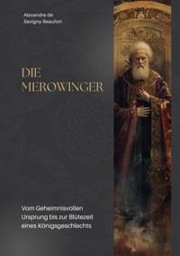 Die Merowinger - Alexandre de Savigny-Beaufort - ebook