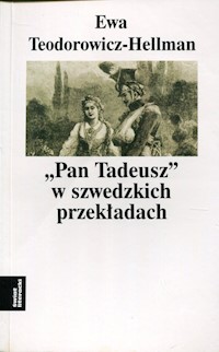 Pan Tadeusz w szwedzkich przekładach - Teodorowicz-Hellman Ewa - książka