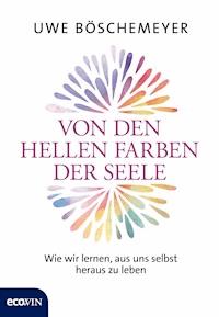 Von den hellen Farben der Seele - Uwe Böschemeyer - ebook