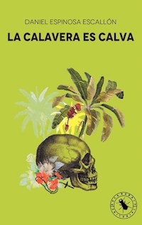 La calavera es calva - Daniel Espinosa Escallón - ebook