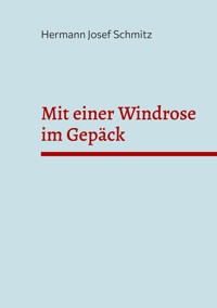 Mit einer Windrose im Gepäck - Hermann Josef Schmitz - ebook