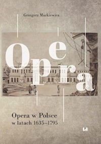 Opera w Polsce w latach 1635-1795 - Markiewicz Grzegorz - książka