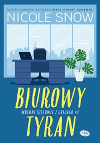 Biurowy tyran. Wredni szefowie z Chicago #1 - Snow Nicole - ebook