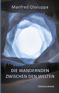 Die Wandernden zwischen den Welten - Manfred Chaluppa - ebook
