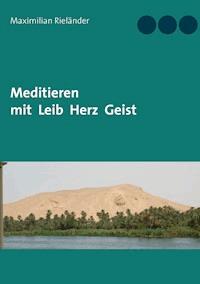 Meditieren mit Leib Herz Geist - Maximilian Rieländer - ebook
