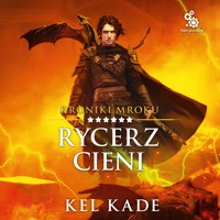 Rycerz Cieni - Kade Kel - audiobook