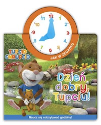 Tupcio Chrupcio Jak w zegarku Dzień dobry, Tupciu! -  - książka