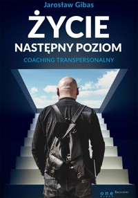 Życie. Następny poziom. Coaching transpersonalny - Jarosław Gibas - audiobook