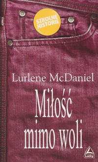 Miłość mimo woli - Laurlene McDaniel - ebook