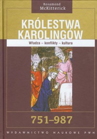Królestwa Karolingów 751 - 987 - McKitterick Rosamond - książka