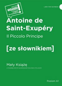Il Piccolo Principe / Mały Książę z podręcznym słownikiem włosko-polskim - Saint-Exupery Antoine - książka