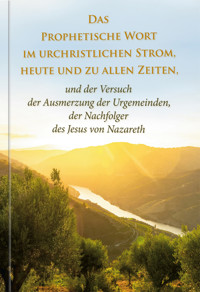 Das Prophetische Wort im urchristlichen Strom, heute und zu allen Zeiten - Dieter Potzel - ebook