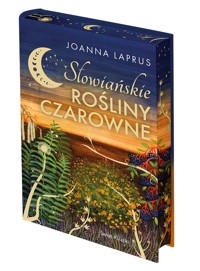 Słowiańskie rośliny czarowne (edycja kolekcjonerska) - Joanna Laprus - ebook + audiobook + książka