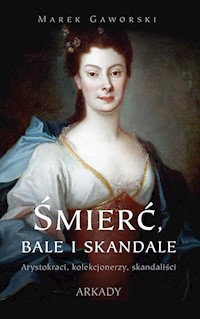 Śmierć, bale i skandale - Gaworski Marek - książka
