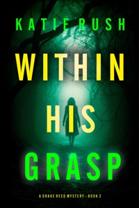Within His Grasp (A Drake Reed FBI Suspense Thriller—Book Two) - Katie Rush - ebook