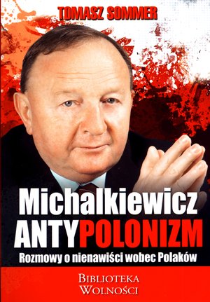 Antypolonizm. Rozmowy o nienawiści wobec Polaków - Stanisław Michalkiewicz, Tomasz Sommer - książka
