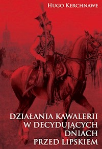 Działania kawalerii w decydujących dniach przed Lipskiem - Kerchnawe Hugo - książka