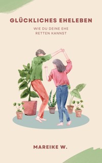 Glückliches Eheleben - Mareike W. - ebook