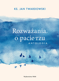 Rozważania o pacierzu. Antologia - Ks. Jan Twardowski - ebook