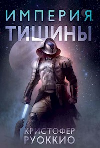 Пожиратель Солнца. Кн. 1. Империя тишины - Кристофер Руоккио - ebook