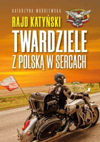 Rajd Katyński. Twardziele z Polską w sercach - Katarzyna Wróblewska - ebook