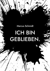 Ich bin geblieben. - Marcus Schmidt - ebook