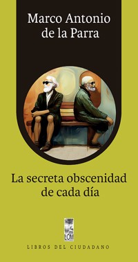 La secreta obscenidad de cada día - Marco Antonio de la Parra - ebook