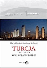 Turcja. Geografia wschodzącej potęgi - Marcel Bazin, Stéphane de Tapia - ebook