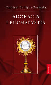 Adoracja i Eucharystia - Barbarin Philippe - książka