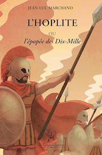 L'Hoplite Ou l'Épopée des Dix-Mille - Jean-Luc Marchand - ebook