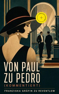 Von Paul zu Pedro (Kommentiert) - Franziska Gräfin zu Reventlow - ebook