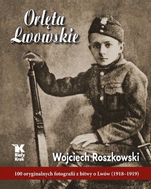 Orlęta Lwowskie - Wojciech Roszkowski - książka