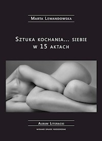 Sztuka kochania... siebie w 15 aktach - Marta Lewandowska - ebook